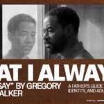 “What I Always Meant to Say” by Gregory Thomas Walker – A Father’s Guide to Faith, Identity, and Adulthood