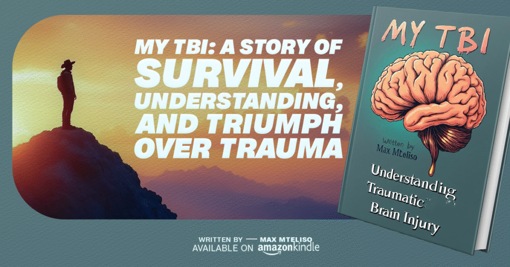 My TBI: A Story of Survival, Understanding, and Triumph Over Trauma